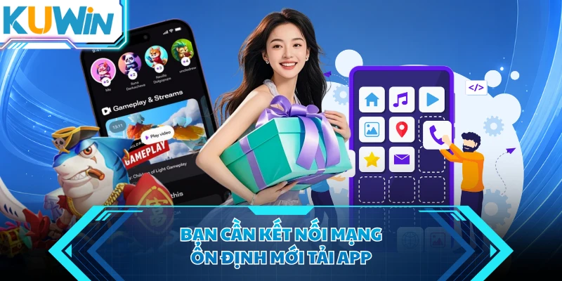 ban can ket noi mang on dinh moi tai app