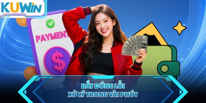 bat dung loi xu ly trong vai phut
