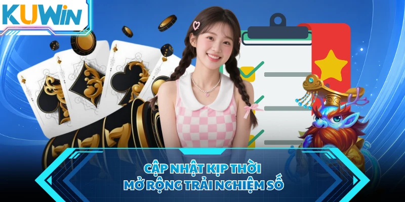 cap nhat kip thoi mo rong trai nghiem so