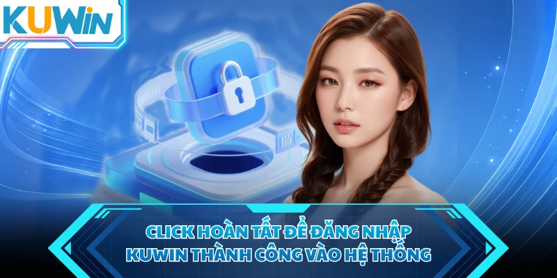 click hoan tat de dang nhap kuwin thanh cong vao he thong
