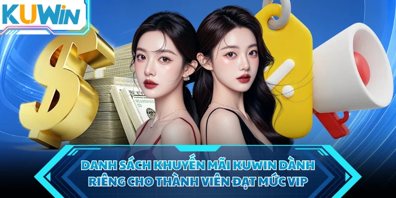 danh sach khuyen mai kuwin danh rieng cho thanh vien dat muc vip