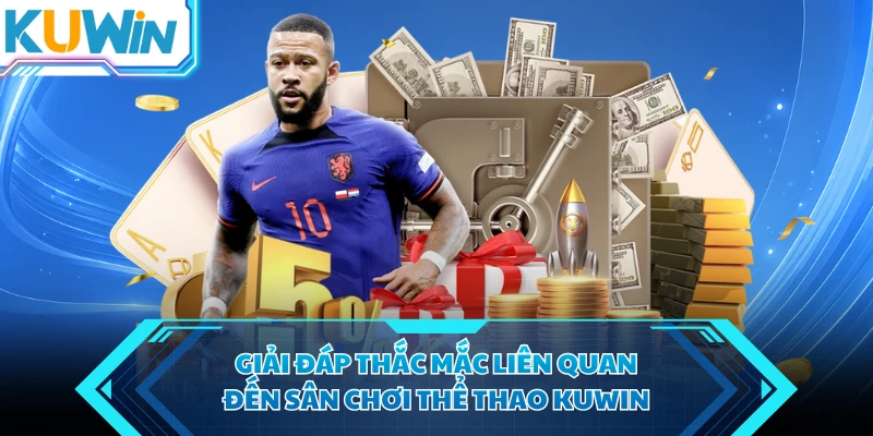 giai dap thac mac lien quan den san choi the thao kuwin