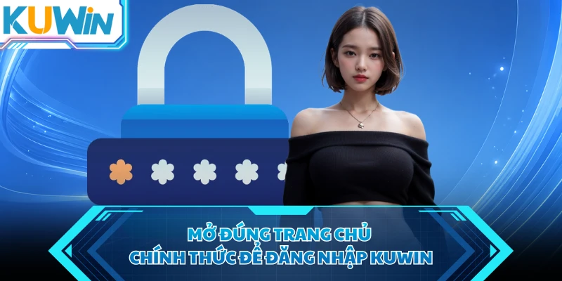 mo dung trang chu chinh thuc de dang nhap kuwin