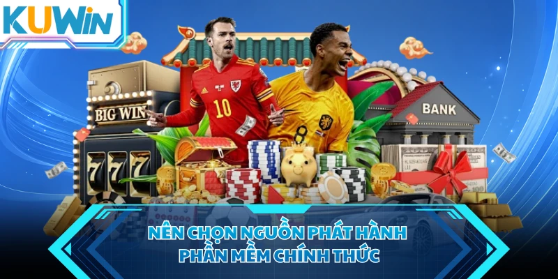 nen chon nguon phat hanh phan mem chinh thuc