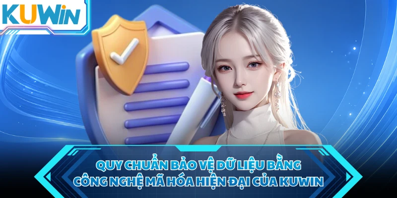 quy chuan bao ve du lieu bang cong nghe ma hoa hien dai cua kuwin