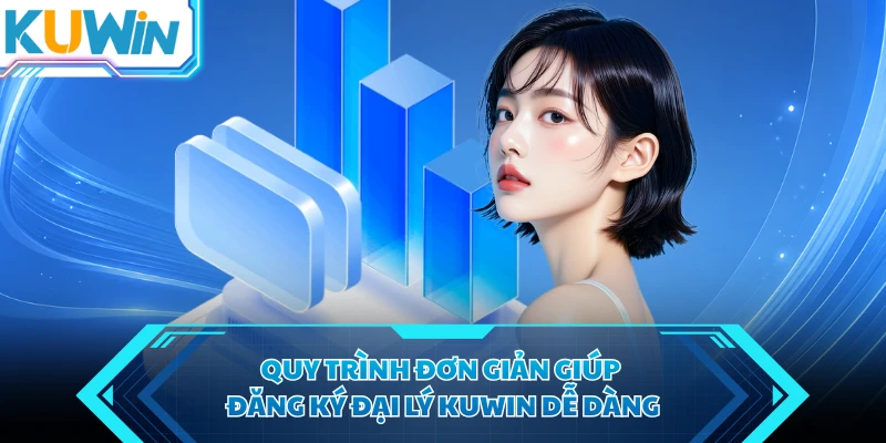 quy trinh don gian giup dang ky dai ly kuwin de dang