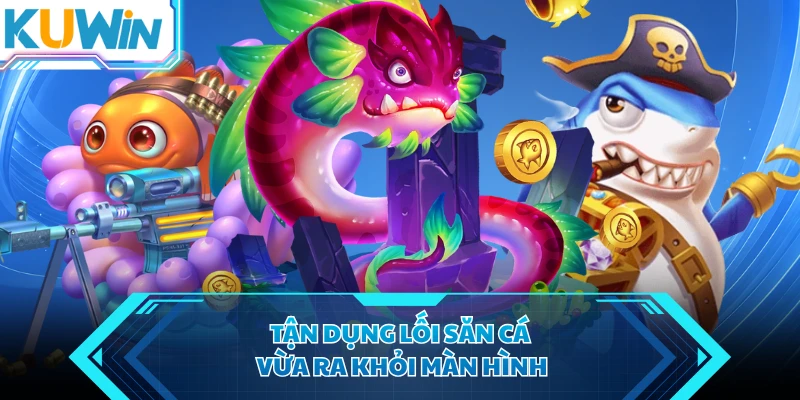 tan dung loi san ca vua ra khoi man hinh
