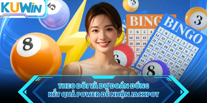 theo doi va du doan dung ket qua power de nhan jackpot