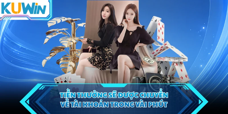 tien thuong se duoc chuyen ve tai khoan trong vai phut