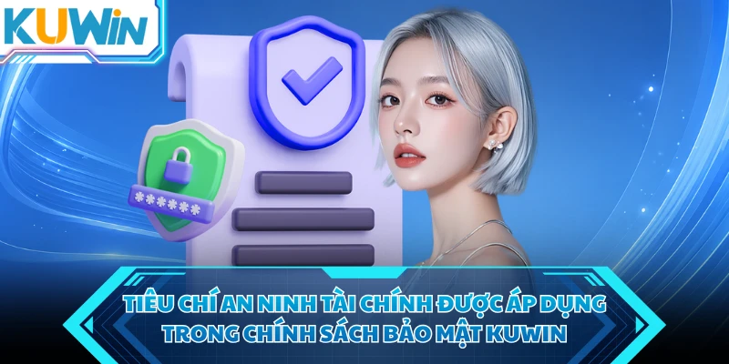 tieu chi an ninh tai chinh duoc ap dung trong chinh sach bao mat kuwin