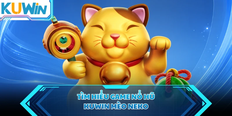 tim hieu game no hu kuwin meo neko