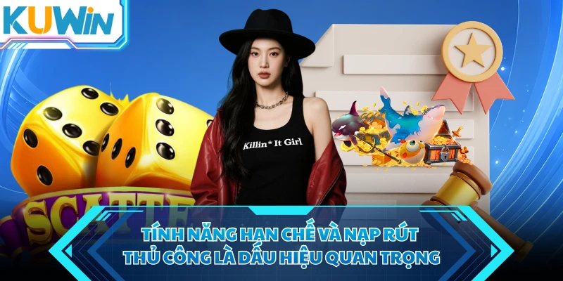 tinh nang han che va nap rut thu cong la dau hieu quan trong