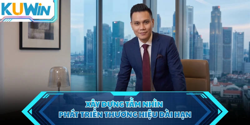 xay dung tam nhin phat trien thuong hieu dai han