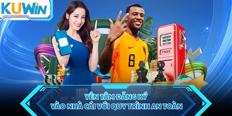 yen tam dang ky vao nha cai voi quy trinh an toan