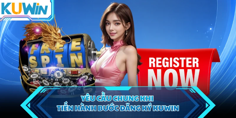 yeu cau chung khi tien hanh buoc dang ky kuwin